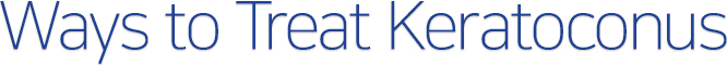Ways to Treat Keratoconus