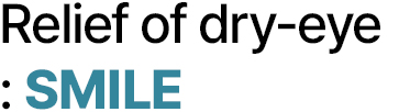 Relief of dry-eye : SMILE