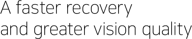 A faster recovery and greater vision quality
